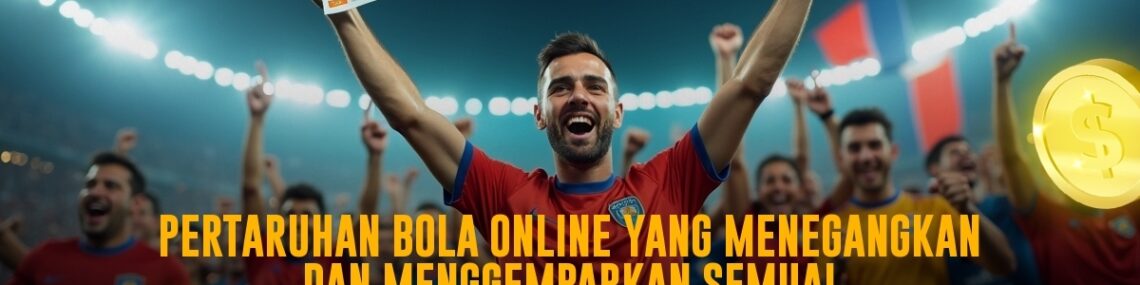 Sensasi Taruhan Bola: Menyelami Dunia Taruhan Bola dari SBOBET